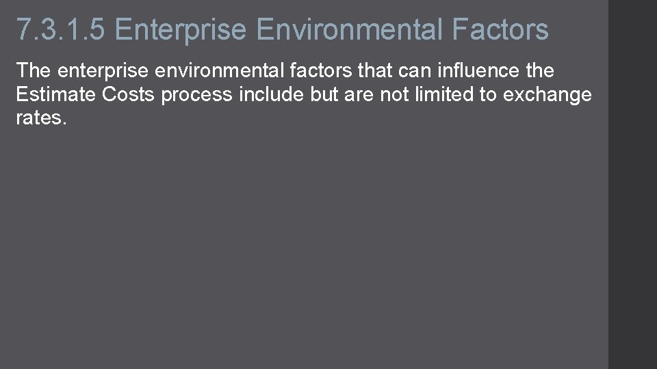 7. 3. 1. 5 Enterprise Environmental Factors The enterprise environmental factors that can influence