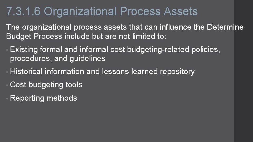 7. 3. 1. 6 Organizational Process Assets The organizational process assets that can influence