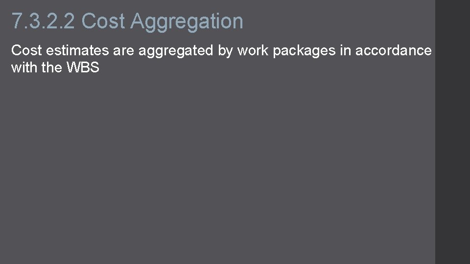 7. 3. 2. 2 Cost Aggregation Cost estimates are aggregated by work packages in