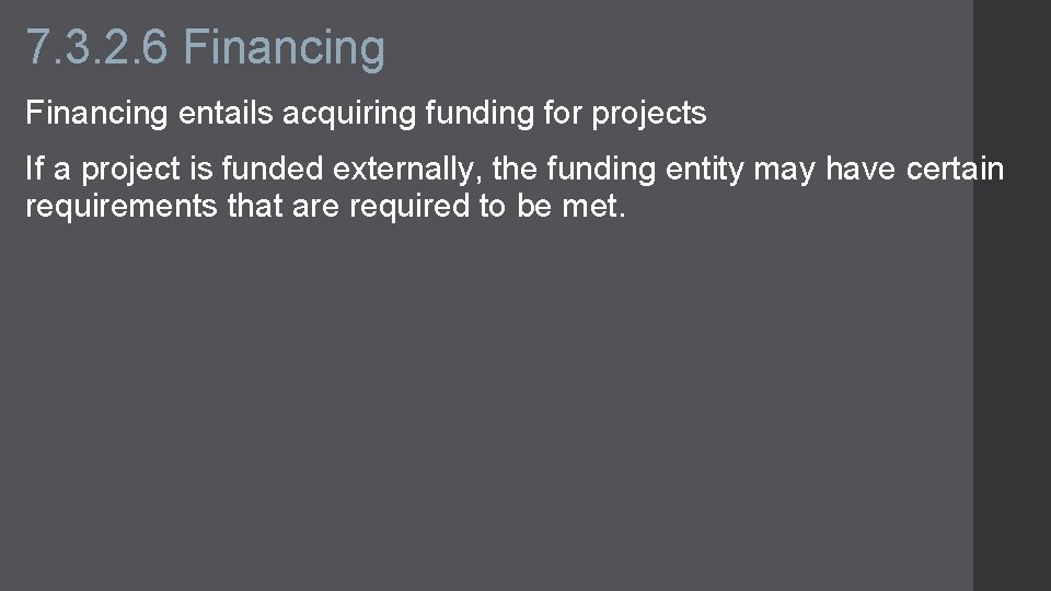 7. 3. 2. 6 Financing entails acquiring funding for projects If a project is