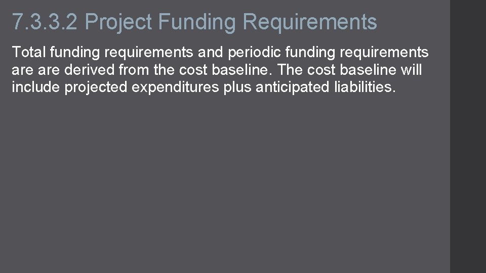 7. 3. 3. 2 Project Funding Requirements Total funding requirements and periodic funding requirements