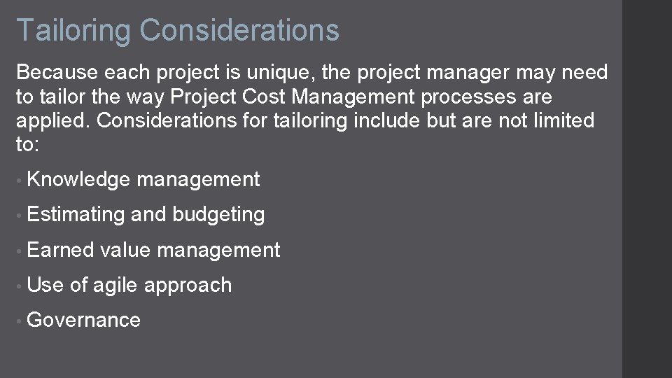 Tailoring Considerations Because each project is unique, the project manager may need to tailor