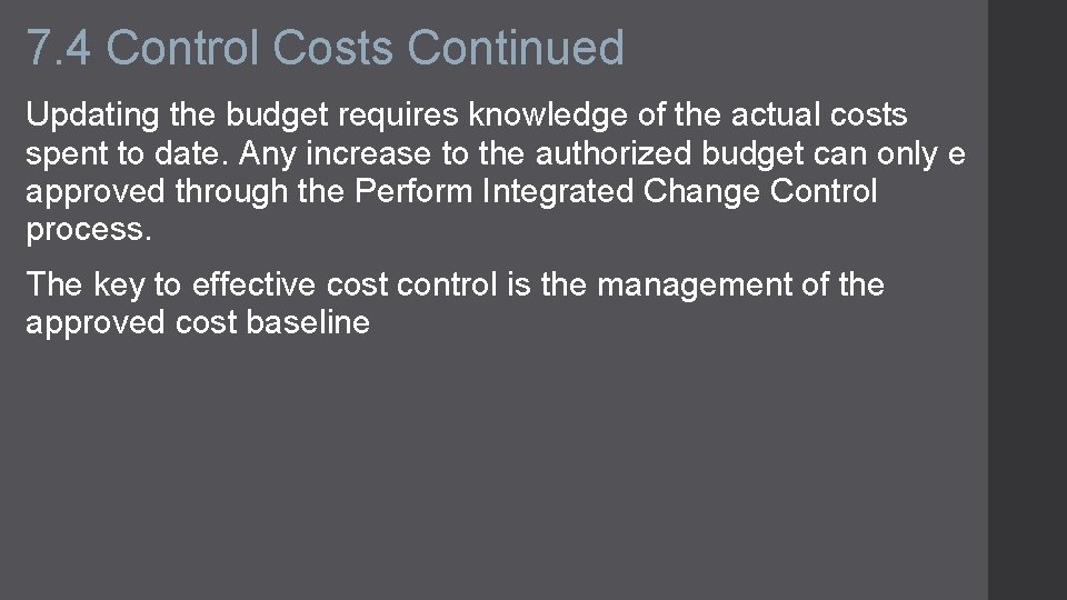 7. 4 Control Costs Continued Updating the budget requires knowledge of the actual costs