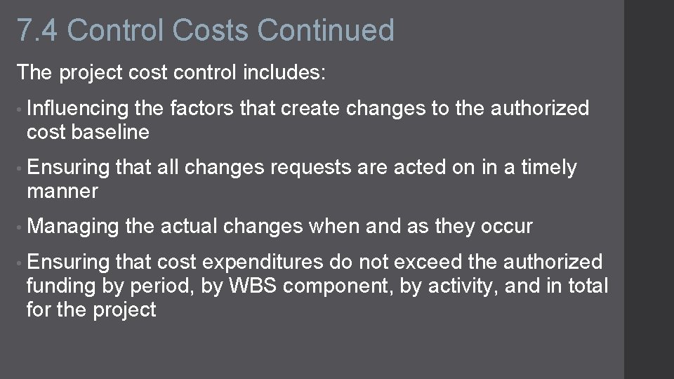 7. 4 Control Costs Continued The project cost control includes: • Influencing the factors