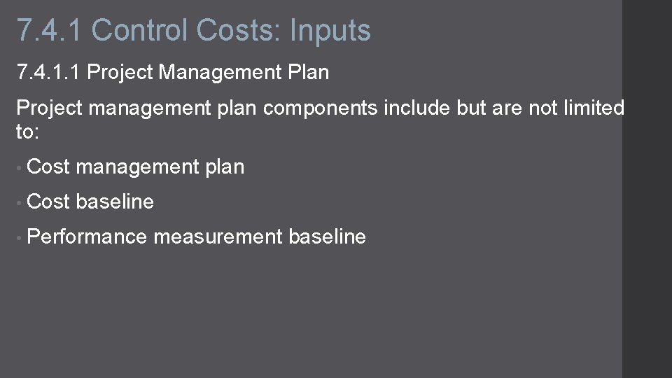 7. 4. 1 Control Costs: Inputs 7. 4. 1. 1 Project Management Plan Project