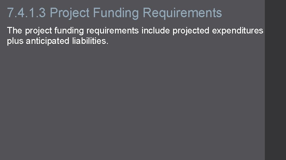 7. 4. 1. 3 Project Funding Requirements The project funding requirements include projected expenditures