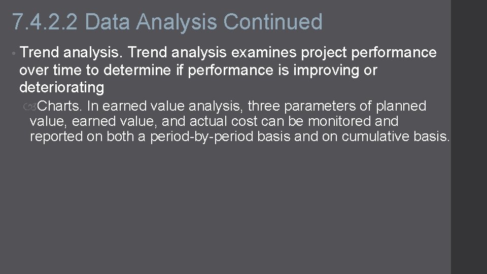 7. 4. 2. 2 Data Analysis Continued • Trend analysis examines project performance over