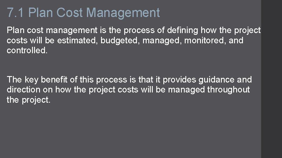 7. 1 Plan Cost Management Plan cost management is the process of defining how