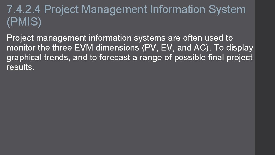 7. 4. 2. 4 Project Management Information System (PMIS) Project management information systems are