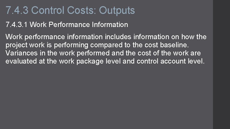 7. 4. 3 Control Costs: Outputs 7. 4. 3. 1 Work Performance Information Work