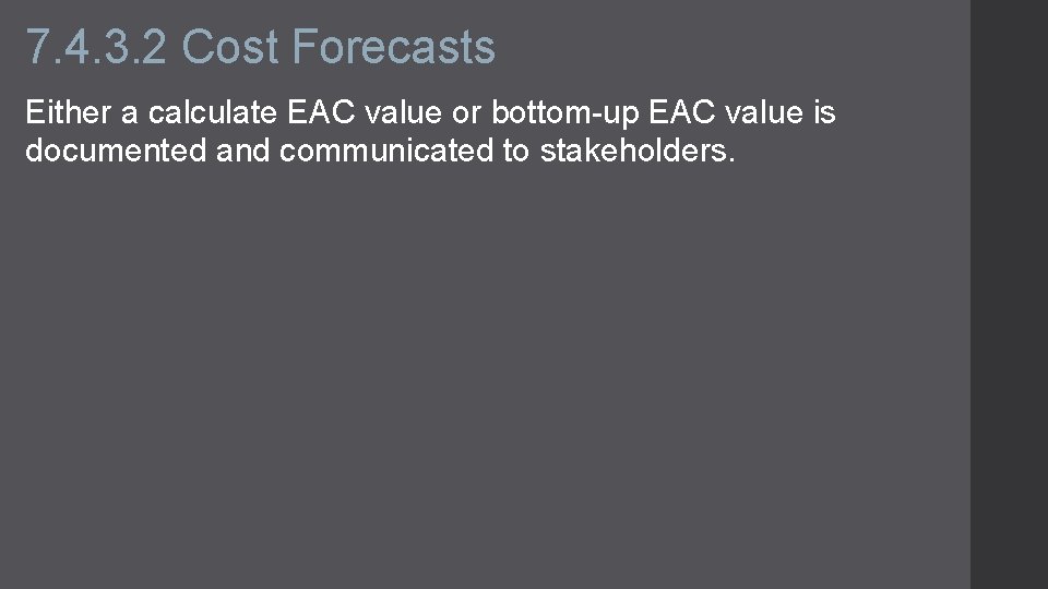 7. 4. 3. 2 Cost Forecasts Either a calculate EAC value or bottom-up EAC
