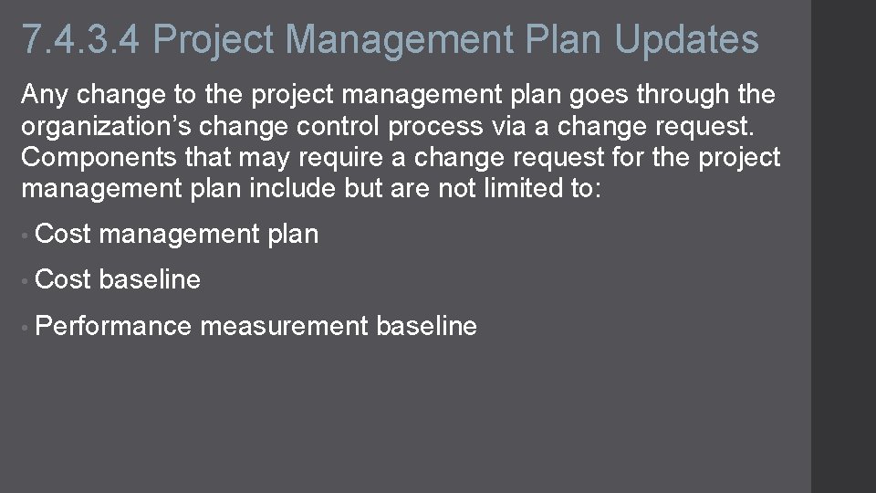 7. 4. 3. 4 Project Management Plan Updates Any change to the project management