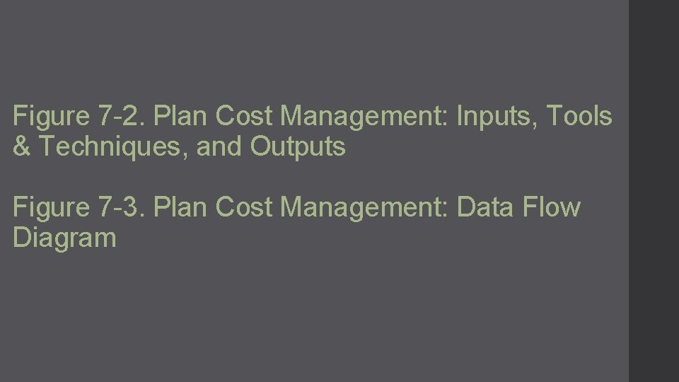 Figure 7 -2. Plan Cost Management: Inputs, Tools & Techniques, and Outputs Figure 7