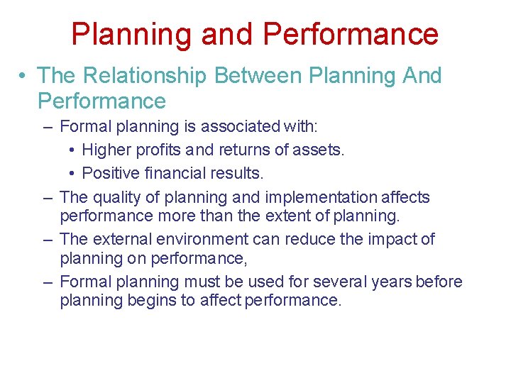 Planning and Performance • The Relationship Between Planning And Performance – Formal planning is