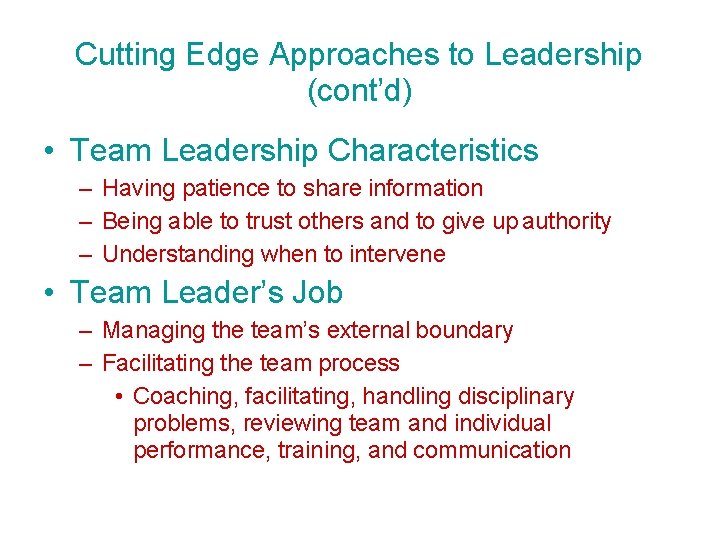 Cutting Edge Approaches to Leadership (cont’d) • Team Leadership Characteristics – Having patience to