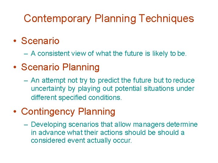 Contemporary Planning Techniques • Scenario – A consistent view of what the future is