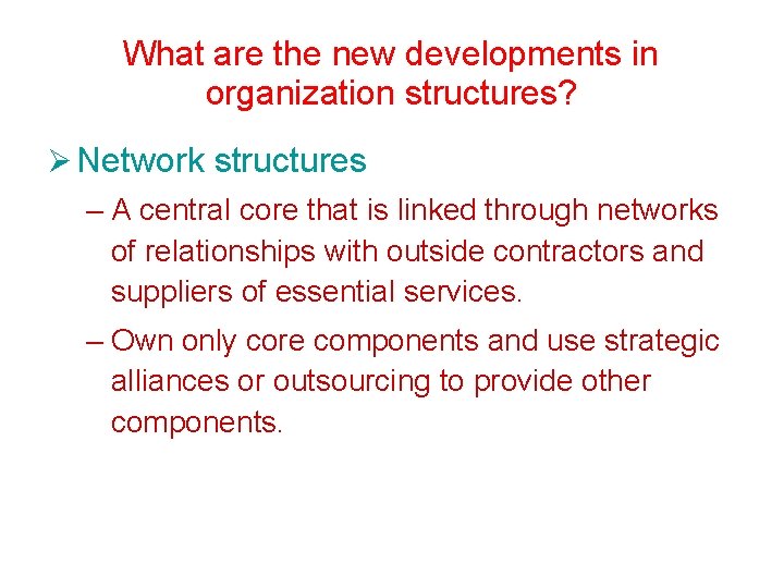 What are the new developments in organization structures? Network structures – A central core