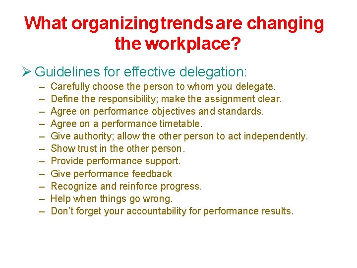 What organizingtrends are changing the workplace? Guidelines for effective delegation: – – – Carefully