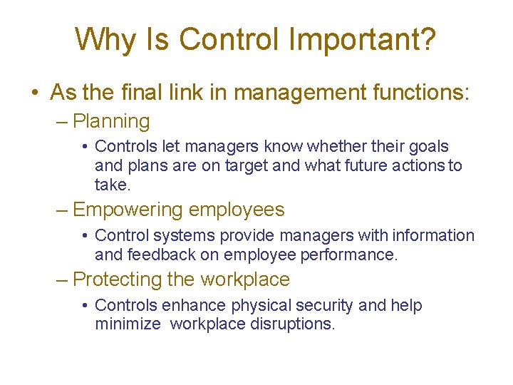 Why Is Control Important? • As the final link in management functions: – Planning