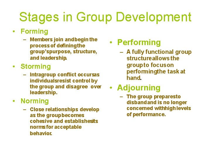 Stages in Group Development • Forming – Members join and begin the process of