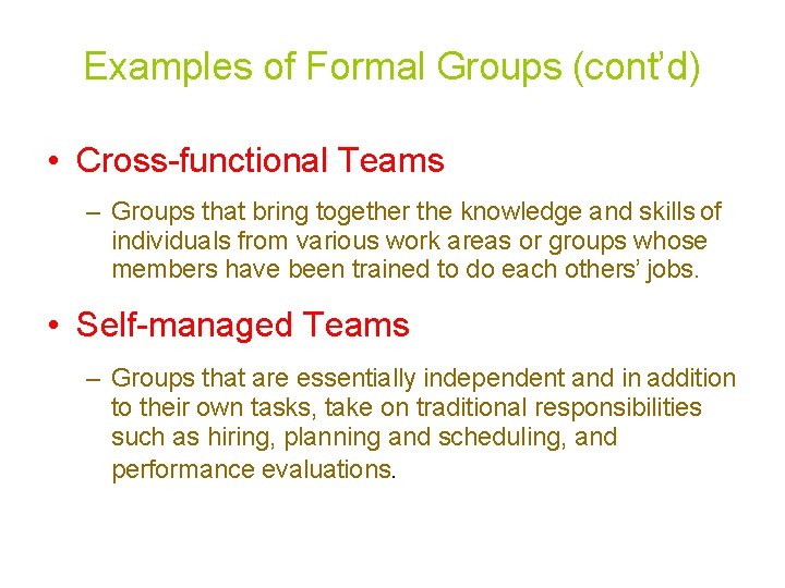 Examples of Formal Groups (cont’d) • Cross-functional Teams – Groups that bring together the