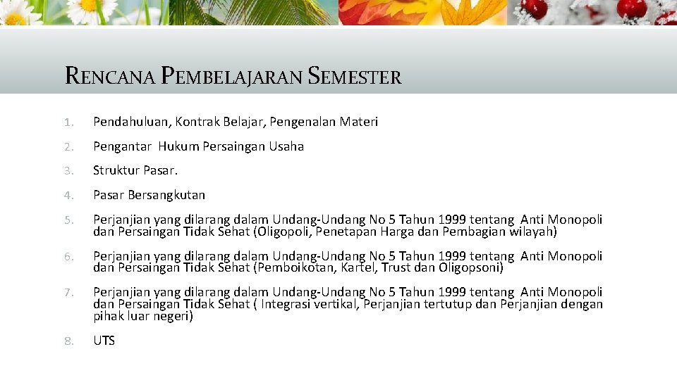 RENCANA PEMBELAJARAN SEMESTER 1. Pendahuluan, Kontrak Belajar, Pengenalan Materi 2. Pengantar Hukum Persaingan Usaha