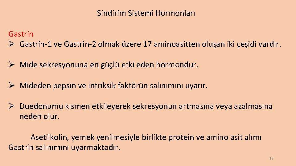 Sindirim Sistemi Hormonları Gastrin Ø Gastrin-1 ve Gastrin-2 olmak üzere 17 aminoasitten oluşan iki