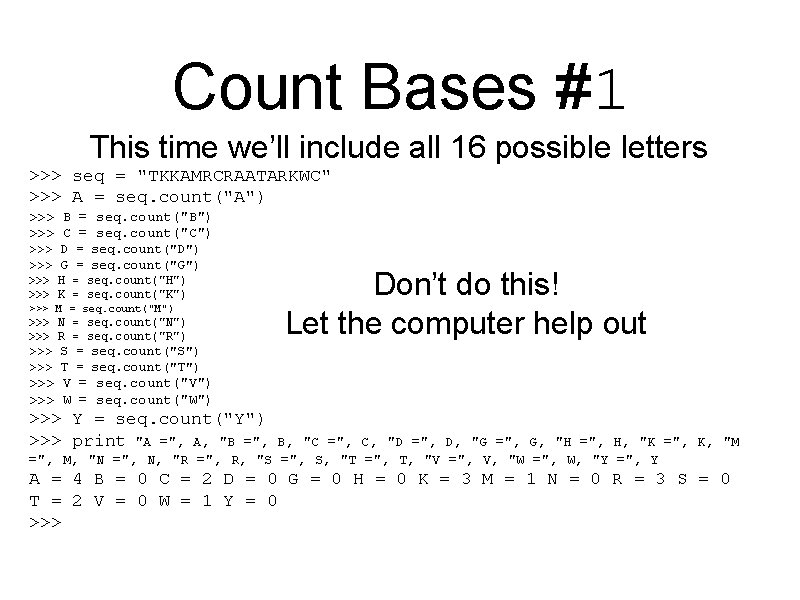 Count Bases #1 This time we’ll include all 16 possible letters >>> seq =