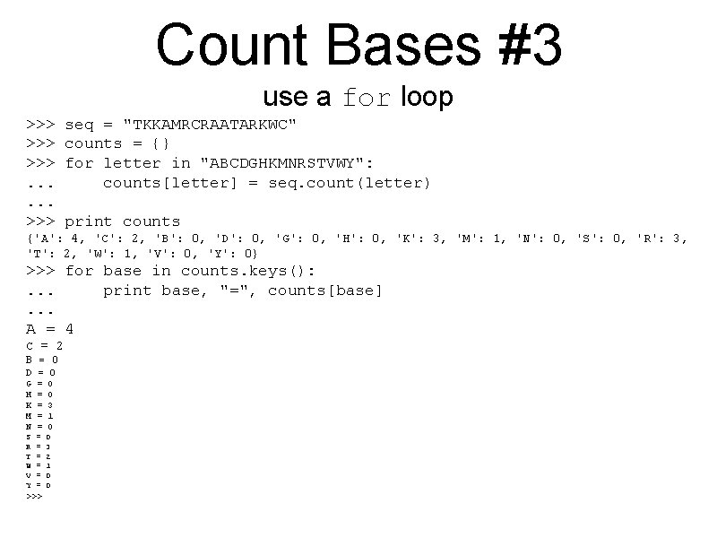 Count Bases #3 use a for loop >>> >>>. . . >>> seq =