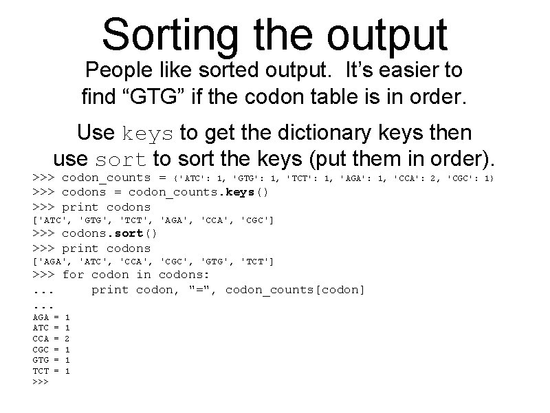 Sorting the output People like sorted output. It’s easier to find “GTG” if the