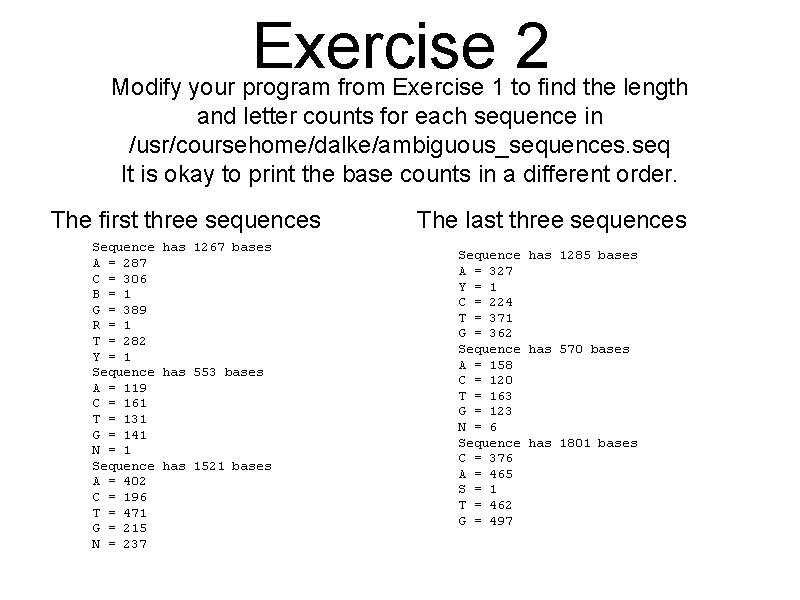 Exercise 2 Modify your program from Exercise 1 to find the length and letter