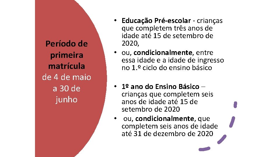 Período de primeira matrícula de 4 de maio a 30 de junho • Educação