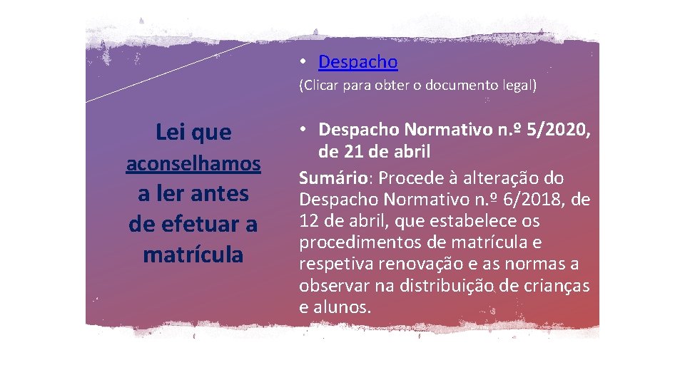  • Despacho (Clicar para obter o documento legal) Lei que aconselhamos a ler