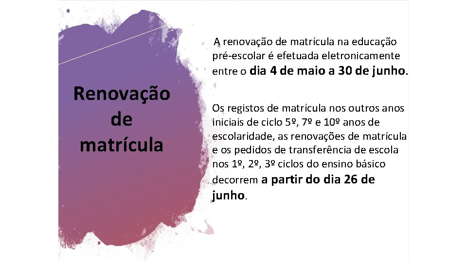 A renovação de matrícula na educação pré-escolar é efetuada eletronicamente entre o dia 4