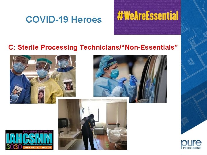 COVID-19 Heroes C: Sterile Processing Technicians/“Non-Essentials” 3 Capabilities 