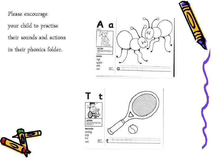 Please encourage your child to practise their sounds and actions in their phonics folder.