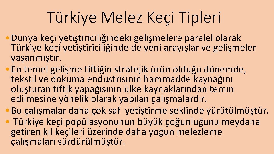 Türkiye Melez Keçi Tipleri • Dünya keçi yetiştiriciliğindeki gelişmelere paralel olarak Türkiye keçi yetiştiriciliğinde