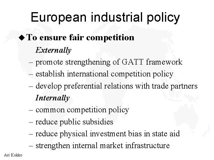 European industrial policy u To ensure fair competition Externally – promote strengthening of GATT