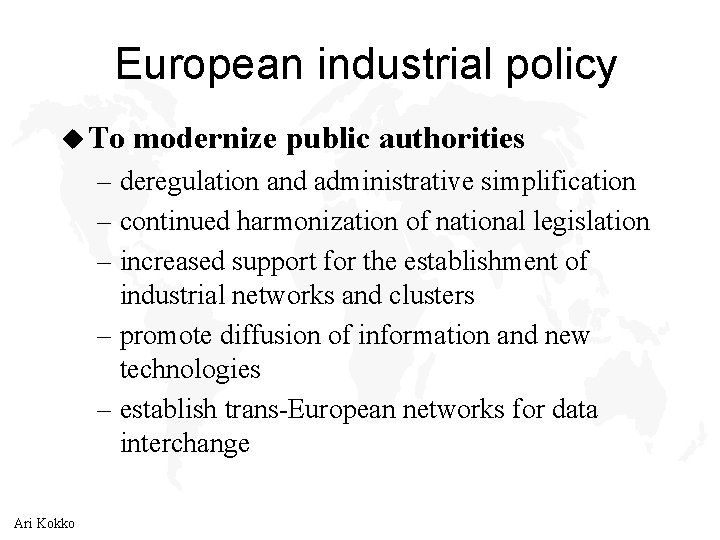 European industrial policy u To modernize public authorities – deregulation and administrative simplification –