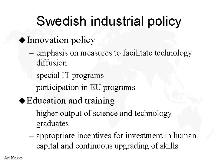 Swedish industrial policy u Innovation policy – emphasis on measures to facilitate technology diffusion