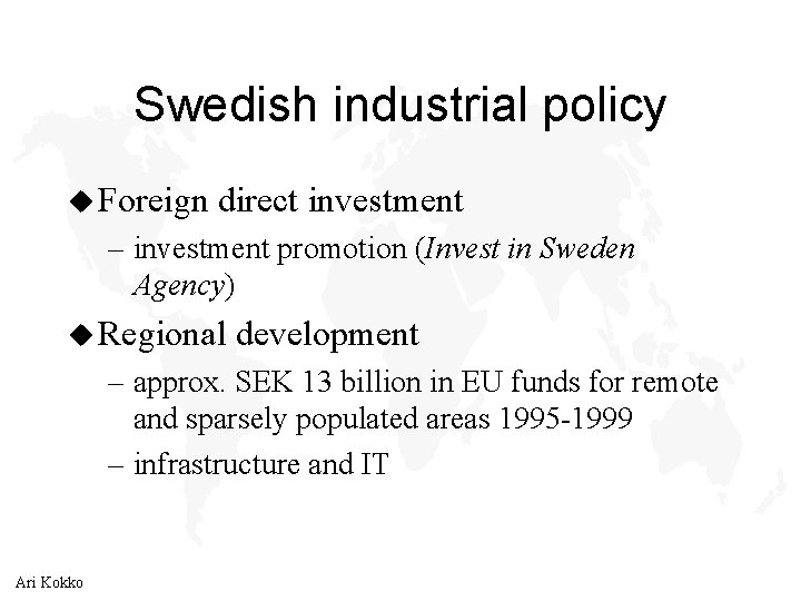 Swedish industrial policy u Foreign direct investment – investment promotion (Invest in Sweden Agency)