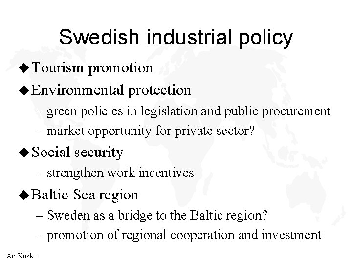 Swedish industrial policy u Tourism promotion u Environmental protection – green policies in legislation