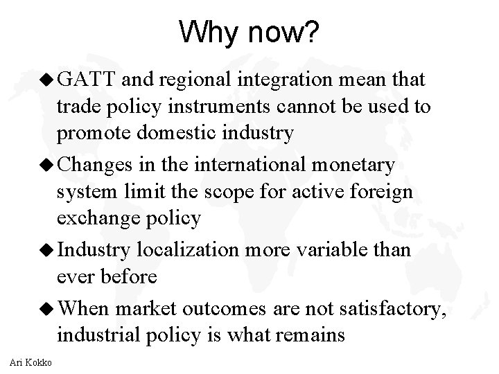 Why now? u GATT and regional integration mean that trade policy instruments cannot be