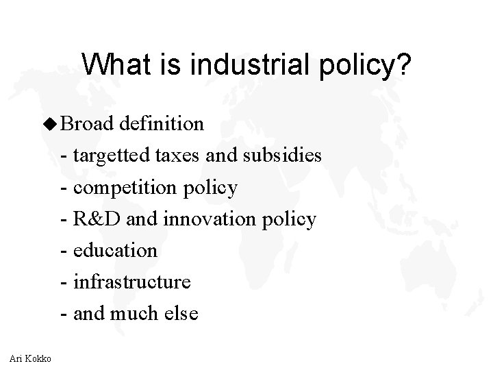 What is industrial policy? u Broad definition - targetted taxes and subsidies - competition