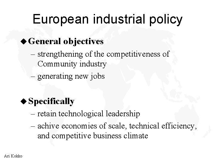 European industrial policy u General objectives – strengthening of the competitiveness of Community industry