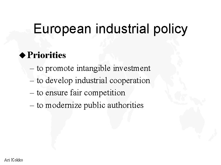 European industrial policy u Priorities – to promote intangible investment – to develop industrial