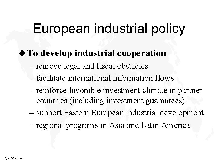 European industrial policy u To develop industrial cooperation – remove legal and fiscal obstacles