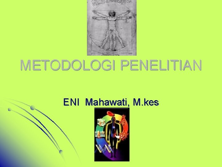METODOLOGI PENELITIAN ENI Mahawati, M. kes 