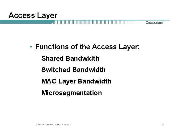 Access Layer • Functions of the Access Layer: Shared Bandwidth Switched Bandwidth MAC Layer Access Layer • Functions of the Access Layer: Shared Bandwidth Switched Bandwidth MAC Layer