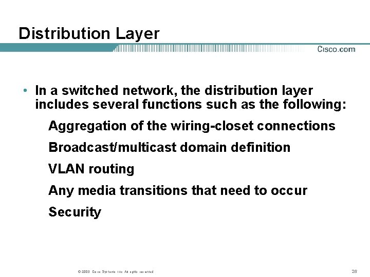 Distribution Layer • In a switched network, the distribution layer includes several functions such Distribution Layer • In a switched network, the distribution layer includes several functions such